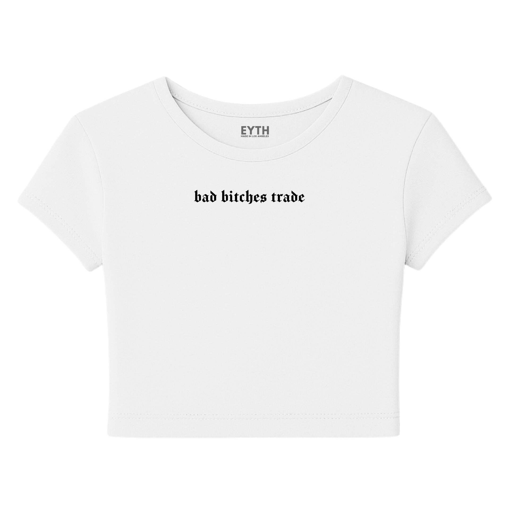 EYTH - Bad B*tches Trade Baby Tee